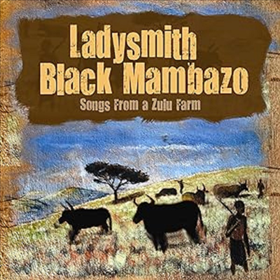 Ladysmith Black Mambazo - Songs From A Zulu Farm (CD)