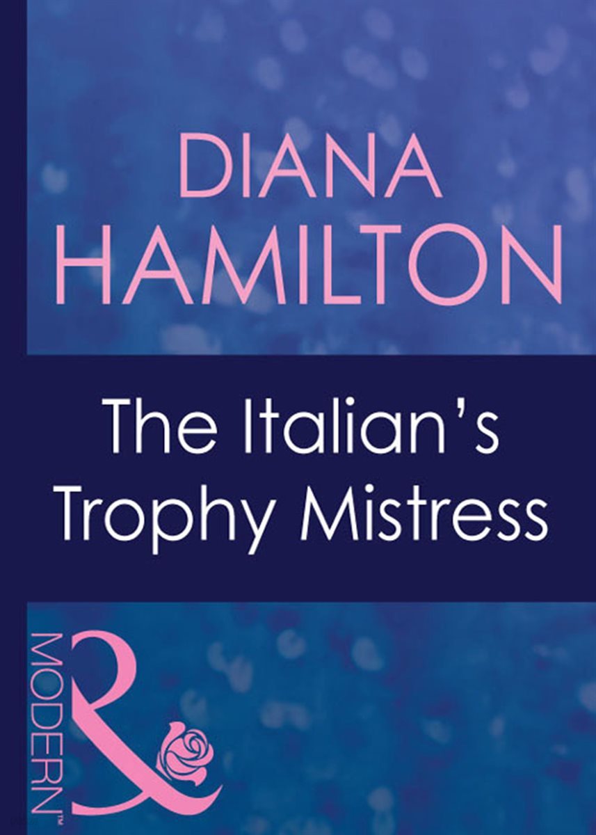 The Italian&#39;s Trophy Mistress