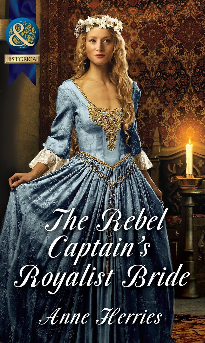 The Rebel Captain&#39;s Royalist Bride