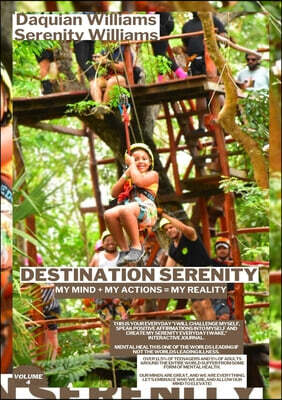 Destination Serenity: My Mind + My Actions = My Reality