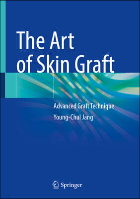 The Art of Skin Graft: Advanced Graft Technique