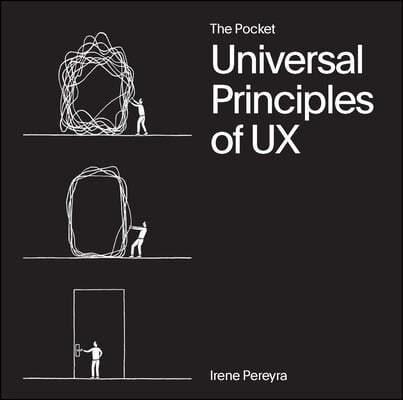 The Pocket Universal Principles of UX: 100 Timeless Strategies to Create Positive Interactions Between People and Technology