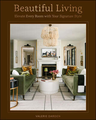 Beautiful Living: Elevate Every Room with Your Signature Style