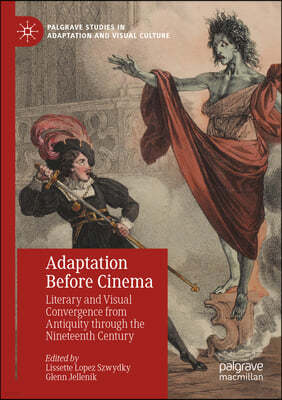 Adaptation Before Cinema: Literary and Visual Convergence from Antiquity Through the Nineteenth Century