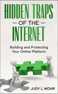 Hidden Traps of the Internet: Building and Protecting Your Online Platform