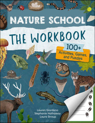 Nature School: The Workbook: 100+ Activities, Games, and Puzzles