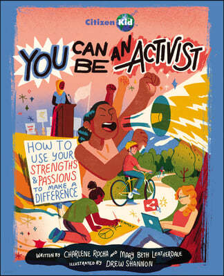 You Can Be an Activist: How to Use Your Strengths and Passions to Make a Difference