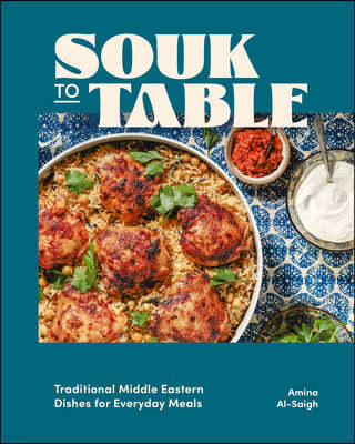 Souk to Table: Vibrant Middle Eastern Dishes for Everyday Meals