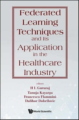 Federated Learning Techniques and Its Application in the Healthcare Industry