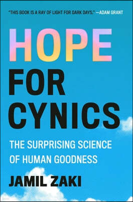 Hope for Cynics: The Surprising Science of Human Goodness