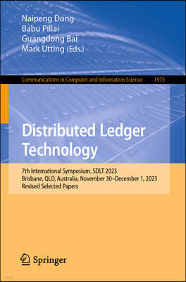 Distributed Ledger Technology: 7th International Symposium, Sdlt 2023, Brisbane, Qld, Australia, November 30 - December 1, 2023, Revised Selected Pap