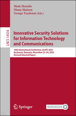 Innovative Security Solutions for Information Technology and Communications: 16th International Conference, Secitc 2023, Bucharest, Romania, November