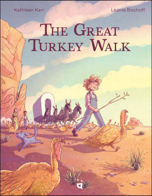 The Great Turkey Walk: A Graphic Novel Adaptation of the Classic Story of a Boy, His Dog and a Thousand Turkeys