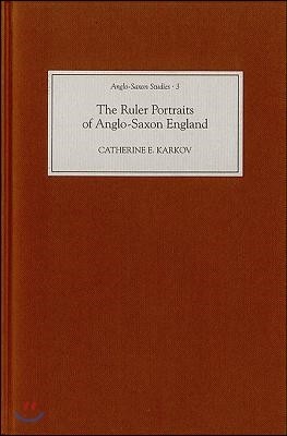 The Ruler Portraits of Anglo-Saxon England