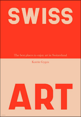 Swiss Art: The 44 Best Places to Enjoy Art in Switzerland