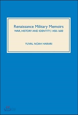 Renaissance Military Memoirs: War, History and Identity, 1450-1600