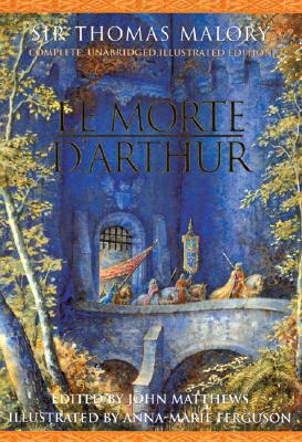 Le Morte D'Arthur: Complete, Unabridged, Illustrated Edition