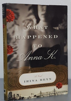 What Happened to Anna K. - A NOVEL