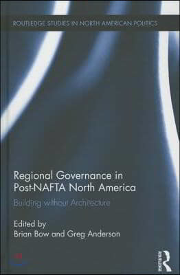 Regional Governance in Post-NAFTA North America