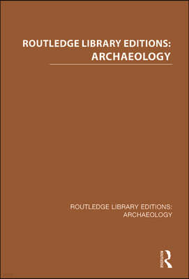 Routledge Library Editions: Archaeology
