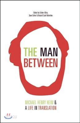The Man Between: Michael Henry Heim and a Life in Translation