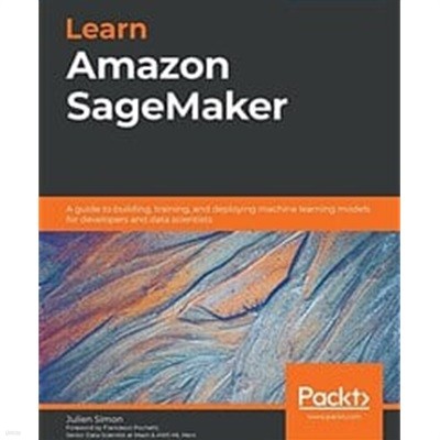 Learn Amazon SageMaker : A guide to building, training, and deploying machine learning models for developers and data scientists