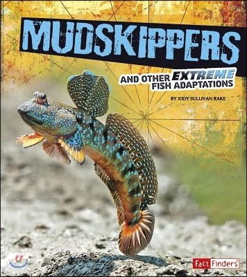 Mudskippers and Other Extreme Fish Adaptations