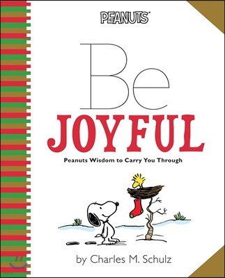 Be Joyful: Peanuts Wisdom to Carry You Through