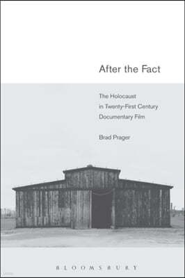 After the Fact: The Holocaust in Twenty-First Century Documentary Film