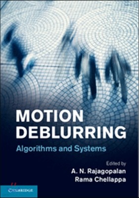 Motion Deblurring: Algorithms and Systems