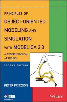 Principles of Object-Oriented Modeling and Simulation with Modelica 3.3: A Cyber-Physical Approach