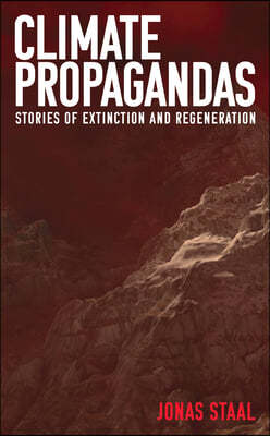 Climate Propagandas: Stories of Extinction and Regeneration