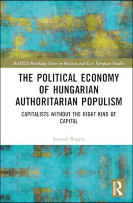 Political Economy of Hungarian Authoritarian Populism
