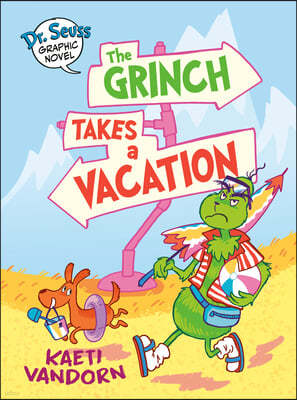 Dr. Seuss Graphic Novel: The Grinch Takes a Vacation: A Grinch Story