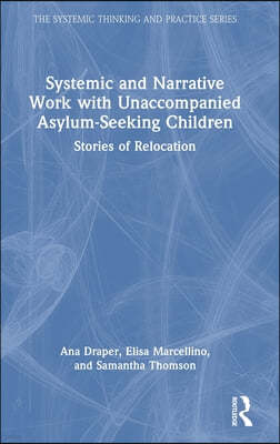 Systemic and Narrative Work with Unaccompanied Asylum-Seeking Children