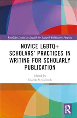Novice LGBTQ+ Scholars' Practices in Writing for Scholarly Publication