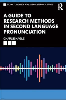 A Guide to Research Methods in Second Language Pronunciation