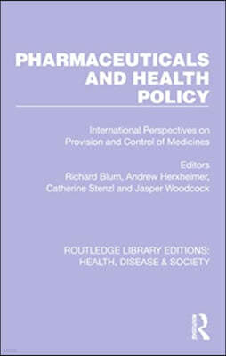 Pharmaceuticals and Health Policy: International Perspectives on Provision and Control of Medicines