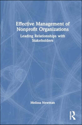 Effective Management of Nonprofit Organizations: Leading Relationships with Stakeholders