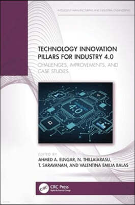 Technology Innovation Pillars for Industry 4.0: Challenges, Improvements, and Case Studies