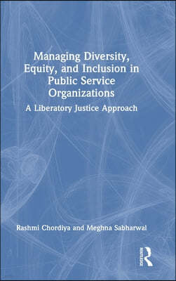 Managing Diversity, Equity, and Inclusion in Public Service Organizations