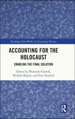 Accounting for the Holocaust: Enabling the Final Solution