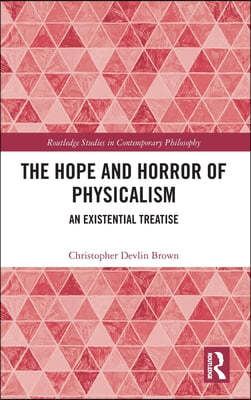 Hope and Horror of Physicalism