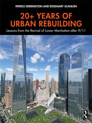 20+ Years of Urban Rebuilding: Lessons from the Restoration of Lower Manhattan After 9/11