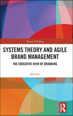 Systems Theory and Agile Brand Management: The Educative View of Branding