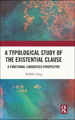 A Typological Study of the Existential Clause: A Functional Linguistics Perspective