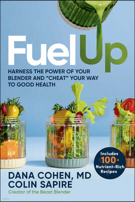 Fuel Up: Harness the Power of Your Blender and Cheat Your Way to Good Health