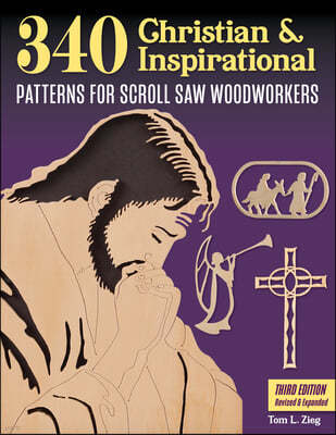 340 Christian and Inspirational Patterns for Scroll Saw Woodworkers, 3rd Edition
