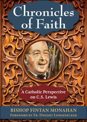 Chronicles of Faith: A Catholic Perspective on C. S. Lewis