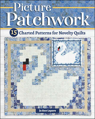 Picture Patchwork: 15 Charted Patterns for Novelty Quilts